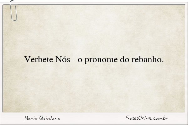 Verbete N S O Pronome Do Mario Quintana Frases Online