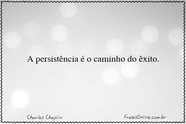 A Persistência é O Caminho Do Charles Chaplin Frases Online