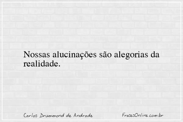 Frase de Carlos Drummond de Andrade