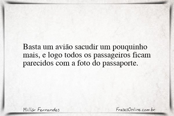 Frase de Millôr Fernandes