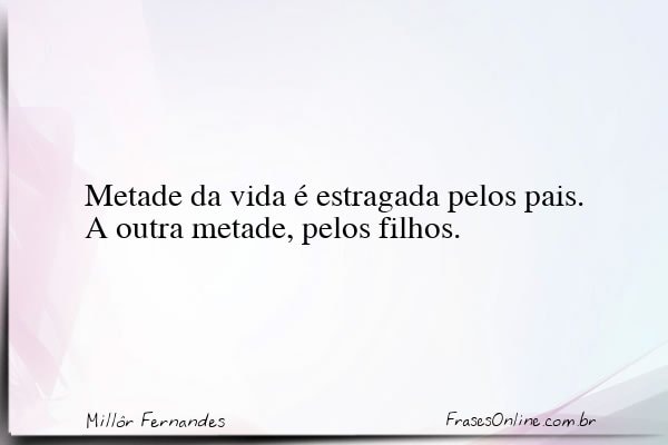 Frase de Millôr Fernandes