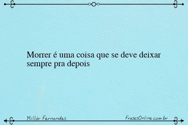 Frase de Millôr Fernandes