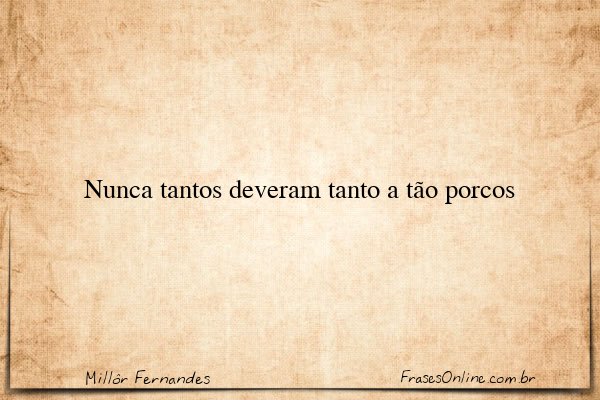 Frase de Millôr Fernandes