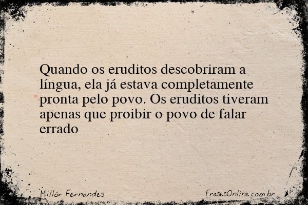 Frase de Millôr Fernandes