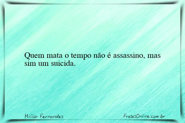 Frase de Millôr Fernandes