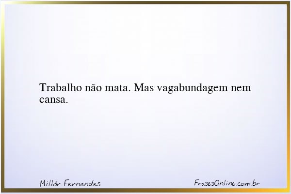 Frase de Millôr Fernandes